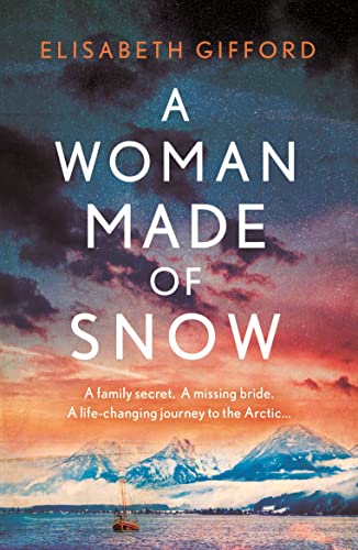 Stock image for A Woman Made of Snow: A mesmerising novel of secrets, lost love and an Arctic voyage for sale by WorldofBooks