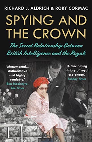 9781786499141: Spying and the Crown: The Secret Relationship Between British Intelligence and the Royals