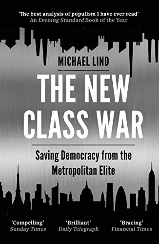 9781786499578: The New Class War: Saving Democracy from the Metropolitan Elite