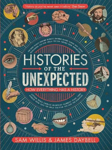 Beispielbild fr Histories of the Unexpected: How Everything Has a History zum Verkauf von AwesomeBooks