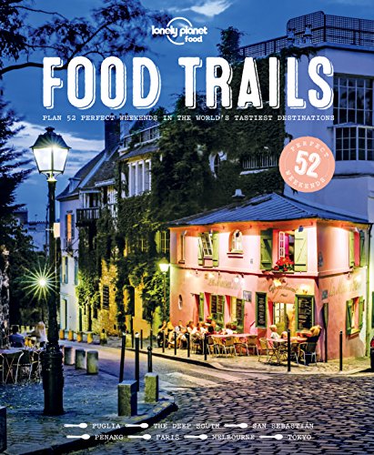 Imagen de archivo de Lonely Planet Food Trails: Plan 52 Perfect Weekends in the World's Tastiest Destinations a la venta por WorldofBooks