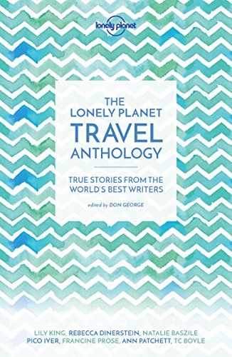 Imagen de archivo de The Lonely Planet Travel Anthology: True stories from the world's best writers (Lonely Planet Travel Literature) a la venta por More Than Words