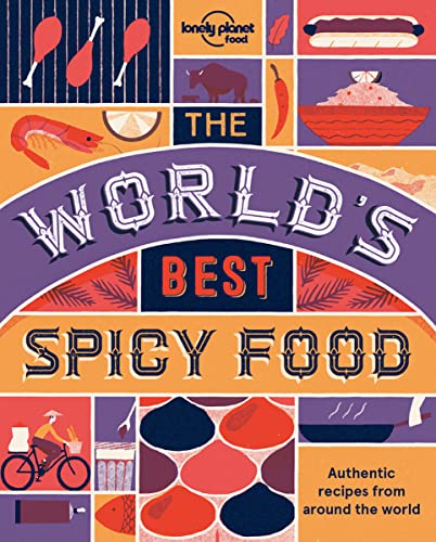 Imagen de archivo de The World's Best Spicy Food: Authentic recipes from around the world (Lonely Planet) a la venta por HPB-Movies