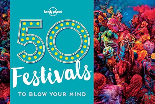 Beispielbild fr 50 Festivals To Blow Your Mind (Lonely Planet) zum Verkauf von AwesomeBooks