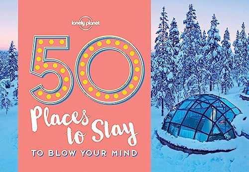 Imagen de archivo de 50 Places To Stay To Blow Your Mind (Lonely Planet) a la venta por AwesomeBooks