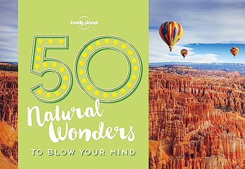 Stock image for 50 Natural Wonders To Blow Your Mind (Lonely Planet) for sale by BooksRun