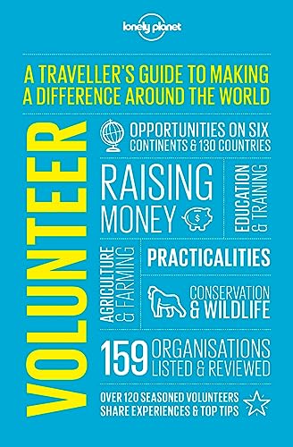 Stock image for Volunteer: A Traveller's Guide to Making a Difference Around the World (Lonely Planet) for sale by WorldofBooks