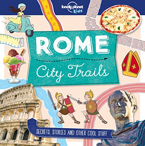 Imagen de archivo de City Trails - Rome (Lonely Planet Kids) a la venta por Reuseabook