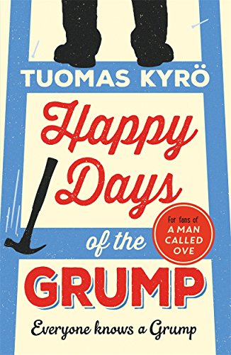 9781786580269: Happy Days Of The Grump: The feel-good bestseller perfect for fans of A Man Called Ove