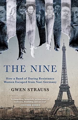 9781786581150: The Nine: How a Band of Daring Resistance Women Escaped from Nazi Germany - The Powerful True Story