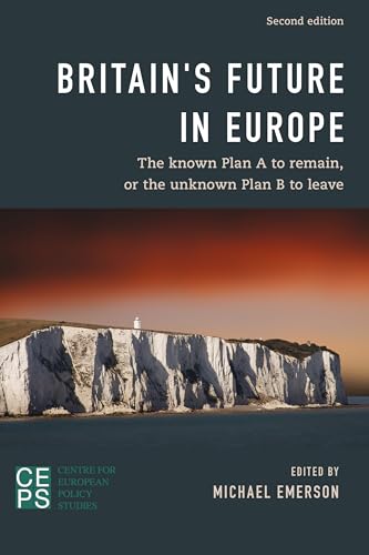 Stock image for Britain's Future in Europe: The Known Plan a to Remain or the Unknown Plan B to Leave for sale by Revaluation Books