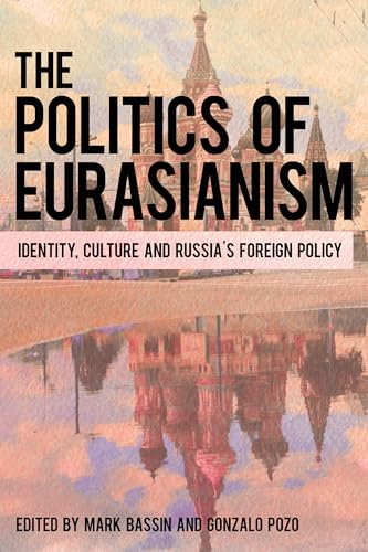 Stock image for Politics of Eurasianism Identity, Popular Culture and Russia's Foreign Policy for sale by PBShop.store US