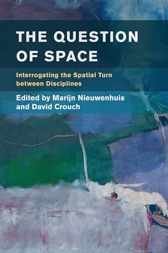 9781786601957: The Question of Space: Interrogating the Spatial Turn between Disciplines (Place, Memory, Affect)