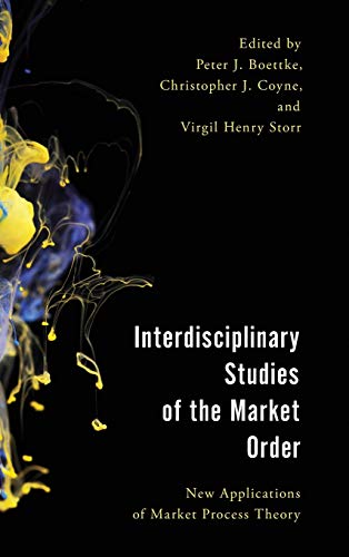 Beispielbild fr Interdisciplinary Studies of the Market Order New Applications of Market Process Theory Economy, Polity, and Society zum Verkauf von PBShop.store US