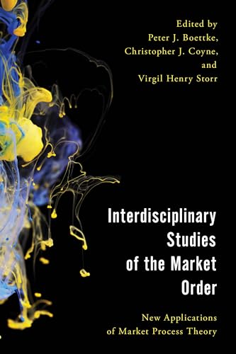 Beispielbild fr Interdisciplinary Studies of the Market Order : New Applications of Market Process Theory zum Verkauf von Better World Books: West