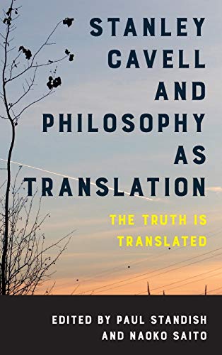 9781786602893: Stanley Cavell and Philosophy as Translation: The Truth is Translated