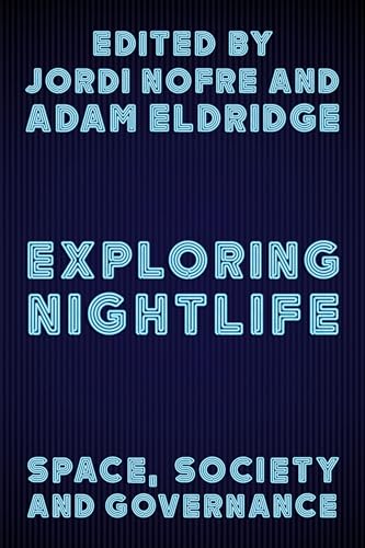 Imagen de archivo de Exploring Nightlife: Space, Society and Governance a la venta por WorldofBooks