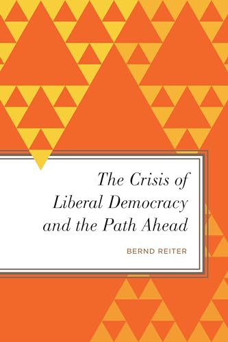 Beispielbild fr The Crisis of Liberal Democracy and the Path Ahead: Alternatives to Political Representation and Capitalism (Radical Subjects in International Politics) zum Verkauf von HPB-Red