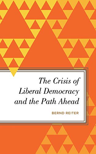 Stock image for The Crisis of Liberal Democracy and the Path Ahead: Alternatives to Political Representation and Capitalism (Radical Subjects in International Politics) for sale by HPB-Red