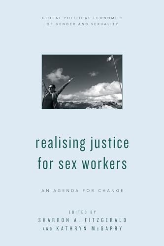 Stock image for Realising Justice for Sex Workers: An Agenda for Change (Global Political Economies of Gender and Sexuality) for sale by Michael Lyons