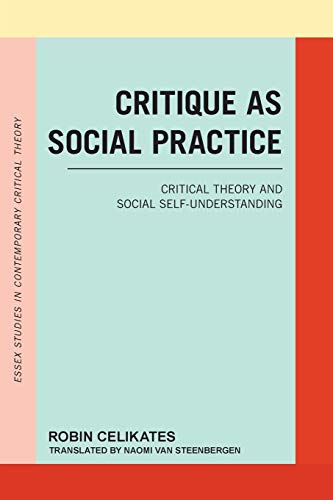 Imagen de archivo de Critique as Social Practice: Critical Theory and Social Self-Understanding a la venta por Blackwell's