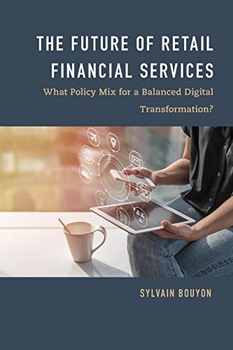 Imagen de archivo de The Future of Retail Financial Services: What Policy Mix For a Balanced Digital Transformation? a la venta por medimops