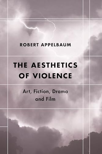 9781786605030: The Aesthetics of Violence: Art, Fiction, Drama and Film (Futures of the Archive)