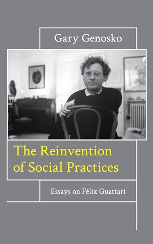 Stock image for The Reinvention of Social Practices: Essays on Flix Guattari for sale by GF Books, Inc.