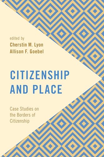 Beispielbild fr Citizenship and Place: Case Studies on the Borders of Citizenship (Frontiers of the Political: Doing International Politics) zum Verkauf von Michael Lyons
