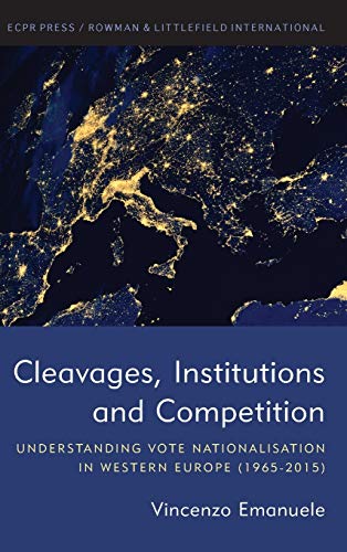 Stock image for Cleavages, Institutions and Competition: Understanding Vote Nationalisation in Western Europe (1965-2015) for sale by Michael Lyons