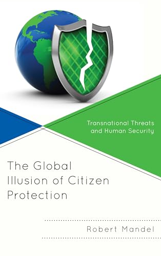 Beispielbild fr The Global Illusion of Citizen Protection : Transnational Threats and Human Security zum Verkauf von Buchpark
