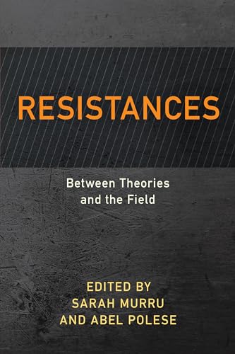 Beispielbild fr Resistances Between Theories and the Field Resistance Studies Critical Engagements with Power and Social Change zum Verkauf von PBShop.store US
