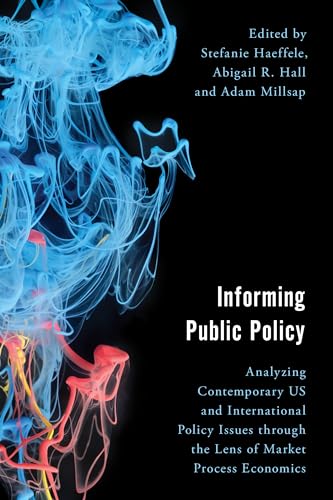 Beispielbild fr Informing Public Policy Analyzing Contemporary US and International Policy Issues through the Lens of Market Process Economics Economy, Polity, and Society zum Verkauf von PBShop.store US