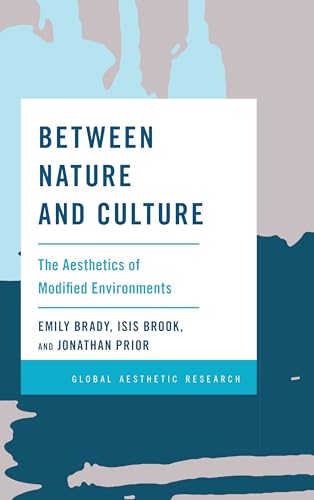 Beispielbild fr Between Nature and Culture The Aesthetics of Modified Environments Global Aesthetic Research zum Verkauf von PBShop.store US