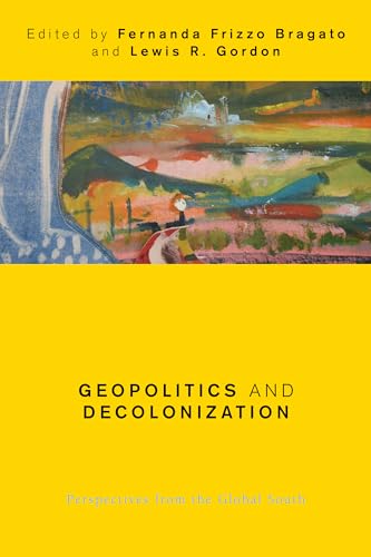 Beispielbild fr Geopolitics and Decolonization: Perspectives from the Global South (Global Critical Caribbean Thought) zum Verkauf von Michael Lyons