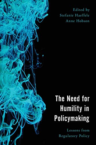 Imagen de archivo de The Need for Humility in Policymaking: Lessons from Regulatory Policy (Economy, Polity, and Society) a la venta por BooksRun