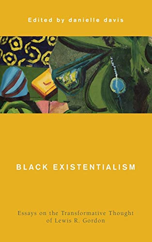 9781786611475: Black Existentialism: Essays on the Transformative Thought of Lewis R. Gordon (Global Critical Caribbean Thought)