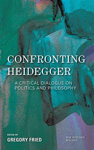 Stock image for Confronting Heidegger: A Critical Dialogue on Politics and Philosophy (New Heidegger Research) for sale by Michael Lyons