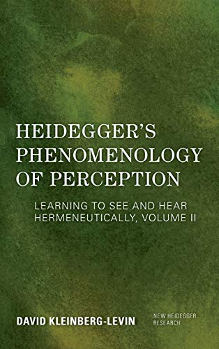 Beispielbild fr Heidegger's Phenomenology of Perception: Learning to See and Hear Hermeneutically (Volume II) (New Heidegger Research, Volume II) zum Verkauf von Magus Books Seattle