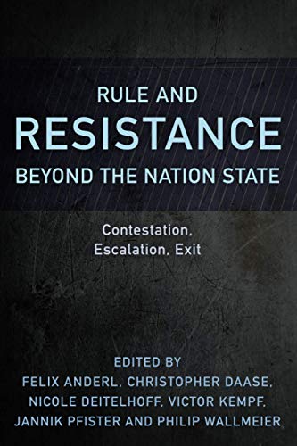 Beispielbild fr Rule and Resistance Beyond the Nation State: Contestation, Escalation, Exit zum Verkauf von Anybook.com
