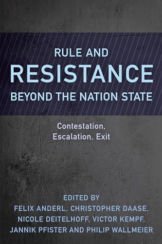 Imagen de archivo de Rule and Resistance Beyond the Nation State: Contestation, Escalation, Exit a la venta por Anybook.com