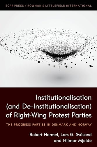 Imagen de archivo de Institutionalisation and De-institutionalisation of Right-wing Protest Parties: The Progress Parties in Denmark and Norway a la venta por Revaluation Books