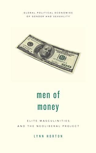Beispielbild fr Men of Money: Elite Masculinities and the Neoliberal Project zum Verkauf von Blackwell's