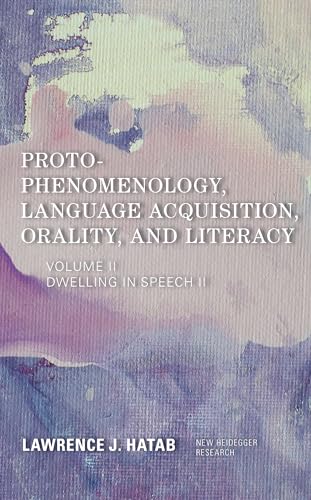 Imagen de archivo de ProtoPhenomenology, Language Acquisition, Orality and Literacy Dwelling in Speech II New Heidegger Research a la venta por PBShop.store US