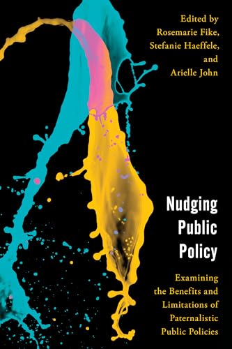 Beispielbild fr Nudging Public Policy: Examining the Benefits and Limitations of Paternalistic Public Policies (Economy, Polity, and Society) zum Verkauf von Michael Lyons