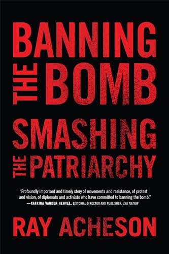 Stock image for Banning the Bomb, Smashing the Patriarchy (Feminist Studies on Peace, Justice and Violence) for sale by Chiron Media