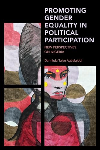 Stock image for Promoting Gender Equality in Political Participation: New Perspectives on Nigeria (Africa: Past, Present & Prospects) for sale by Alplaus Books