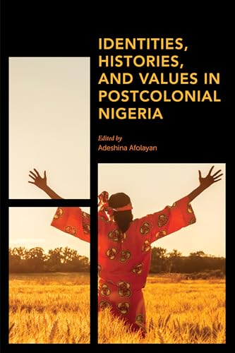 9781786615626: Identities, Histories and Values in Postcolonial Nigeria (Africa: Past, Present & Prospects)