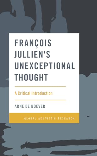 Beispielbild fr Franois Jullien's Unexceptional Thought A Critical Introduction Global Aesthetic Research zum Verkauf von PBShop.store US