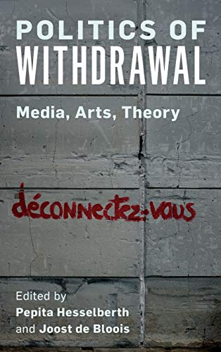 Stock image for Politics of Withdrawal : Media, Arts, Theory for sale by Ria Christie Collections